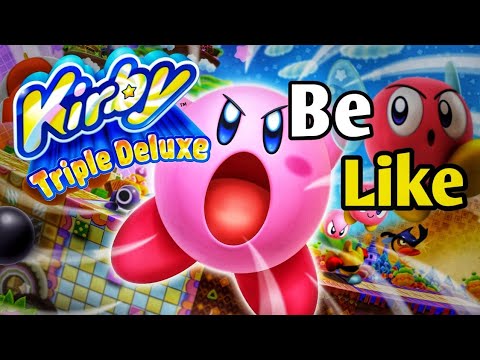 Kirby Triple Deluxe Be Like...