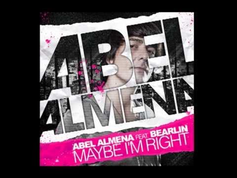 Abel Almena Feat. Bearlin - Maybe I'm Right (Official Audio)