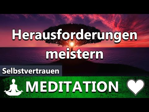 Vertraue Dir & überwinde das, was vor dir liegt | Meditation für Innere Stärke & Selbstvertrauen