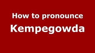 How to pronounce Kempegowda