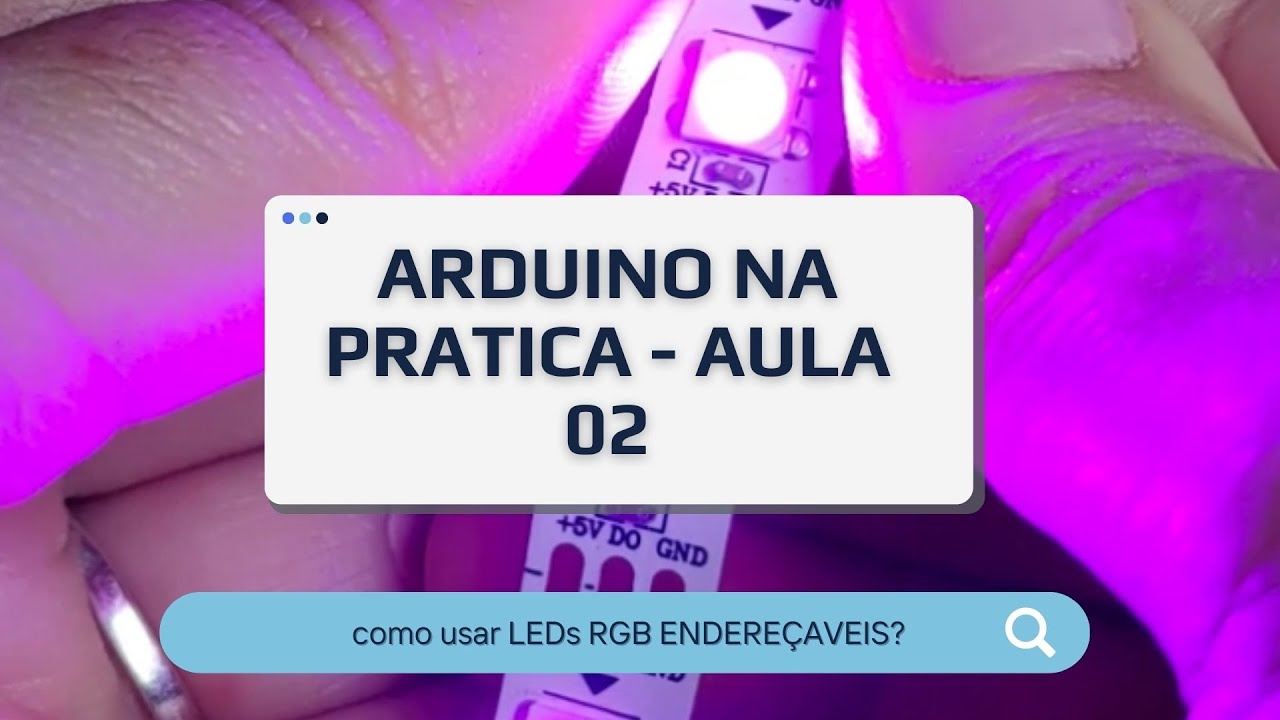 ARDUINO NA PRÁTICA! - NEOPIXEL ⚡ Fita de LED RGB endereçável #Aula1