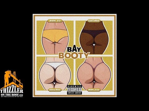 MBK Zu Ft. Clyde The Mack, MBK Gee & Saucy Ness - Bay Booty [Thizzler.com Exclusive]