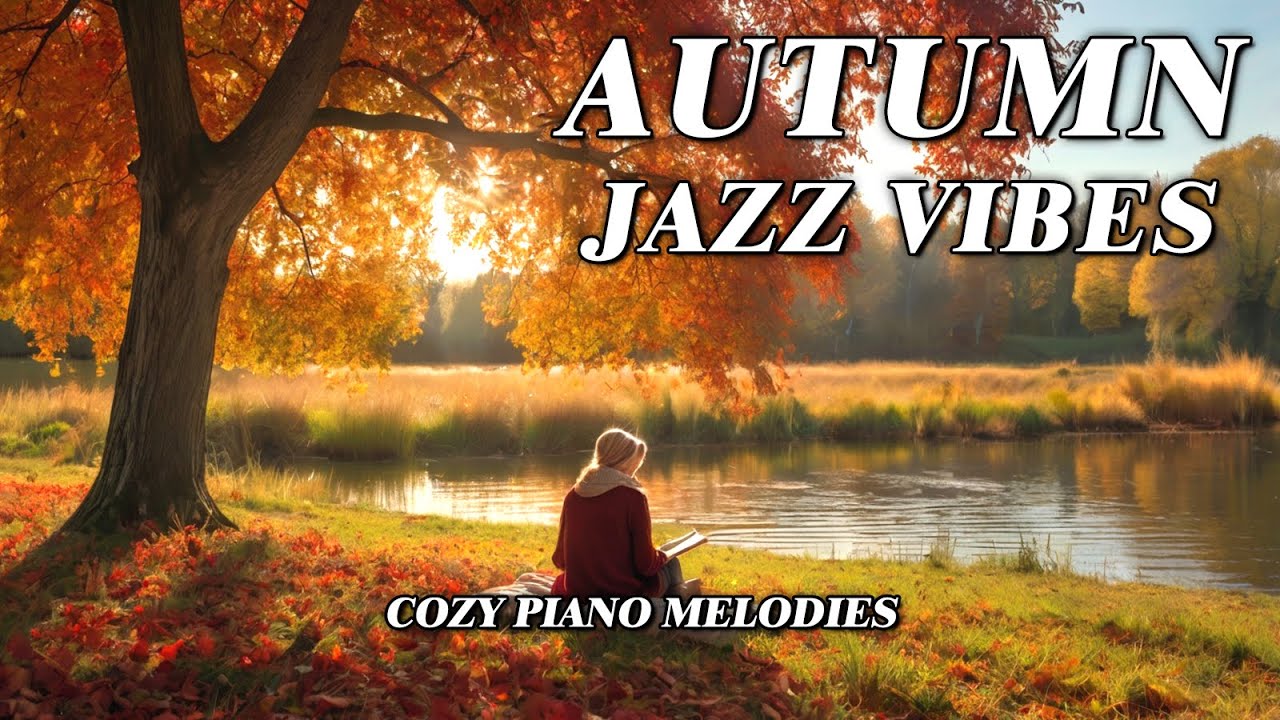 [Autumn Jazz Vibes] 🍂 Cozy Piano Melodies for a Calm and Peaceful Fall Day