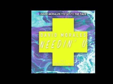 Needin' U (Alt Original Mix) - David Morales presents The Face