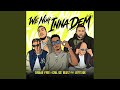 We Nuh Inna Dem