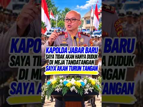 KAPOLDA JABAR BARU: SAYA TIDAK AKAN HANYA DUDUK DI MEJA TANDATANGAN, SAYA AKAN TURUN TANGAN