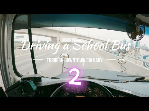 Driving The International School Bus | Downtown Calgary | 4K | Part 2