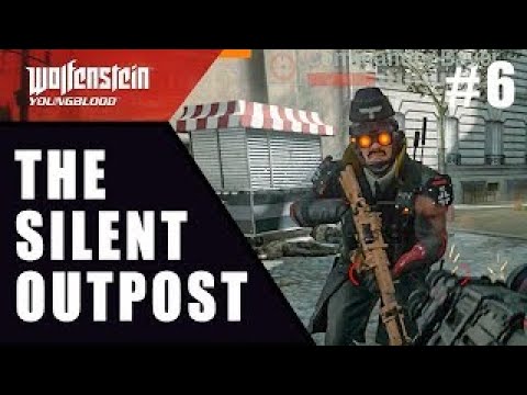 WOLFENSTEIN YOUNGBLOOD Walkthrough Gameplay Part 8 The Silent outpost/ 1080P/60fps