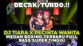 Download lagu BECAK TURBO !! DJ TIARA X PECINTA WANITA | DJ MEDAN BOXING FULL BASS SUPER TINGGI  mp3