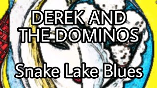 DEREK &amp; THE DOMINOS - Snake Lake Blues (No Lyrics Video)