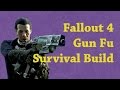 Fallout 4 - Gun Fu Survival build