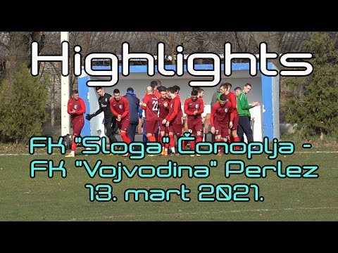 Highlights FK "Sloga" Čonoplja - FK "Vojvodina" Perlez 13.03.2021.