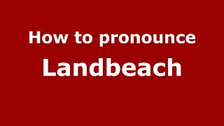 How to pronounce Landbeach