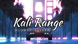 Kali Range - Jass Manak (SLOWED + REVERB) || Chill vibes