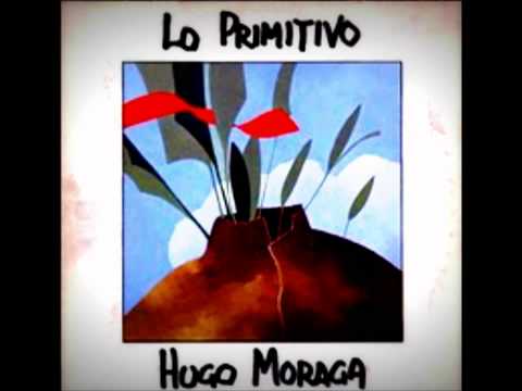 Hugo moraga  ' lo primitivo' 1980   Disco Completo  full album