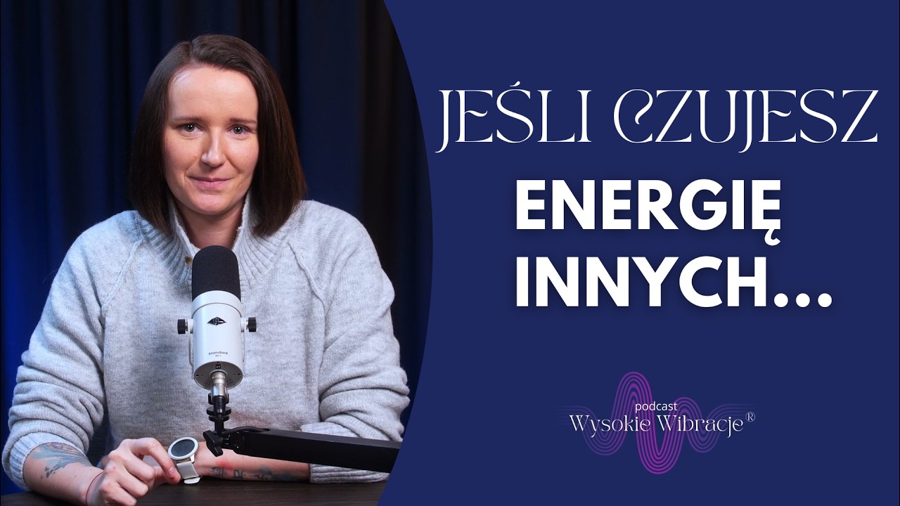 Wysoka Wrażliwość - Zamień Ją w Dar i Uwolnij Się Od Przyciągania Toksyków | WYSOKIE WIBRACJE #233