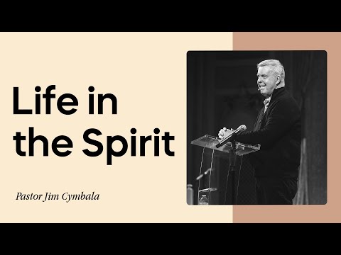 Life in the Spirit | Pastor Jim Cymbala | The Brooklyn Tabernacle