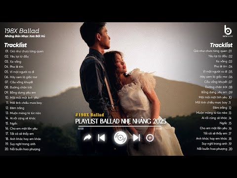 Nhạc Ballad Nhẹ Nhàng 2025 - Nhạc 8x 9x Đời Đầu Hay Nhất - Những Bản Ballad Nhẹ Nhàng Thư Giãn 2025