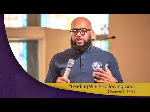 "Leading While Following God" 2 Samuel 5: 17-25