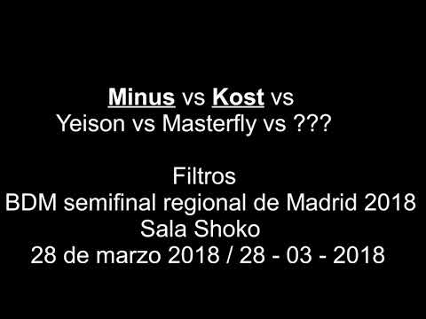 Minus vs Kost vs Yeison vs Masterfly vs ??? - Filtros - BDM semifinal regional de Madrid 2018