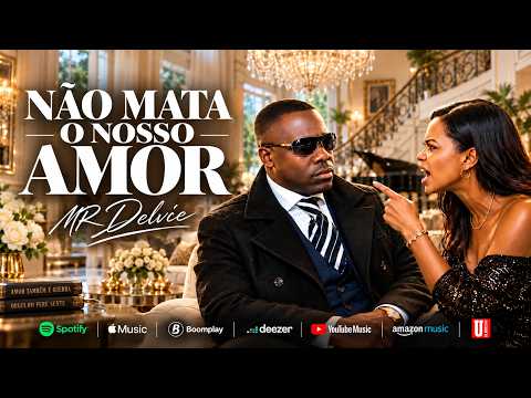 MR DELVICE – Não Mata o Nosso Amor (Oficial)
