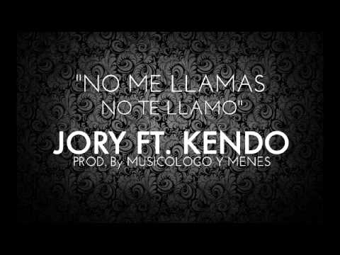 Jory Ft. Kendo - No Me Llamas No Te Llamo