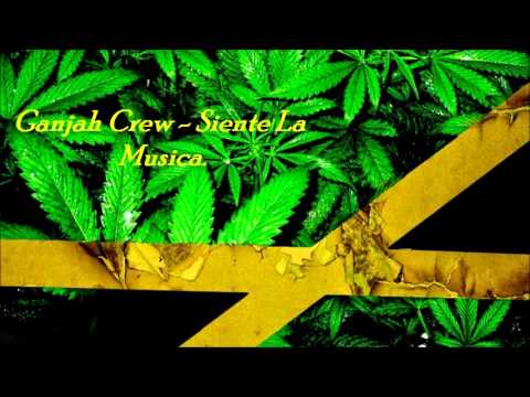Ganjah Crew  - Siente La Música.
