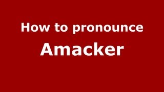 How to pronounce Amacker