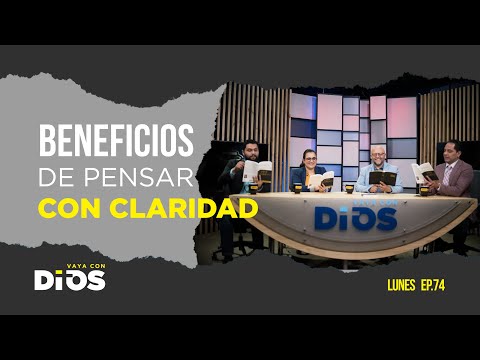 Vaya Con Dios Ep.74 - Beneficios de pensar con claridad