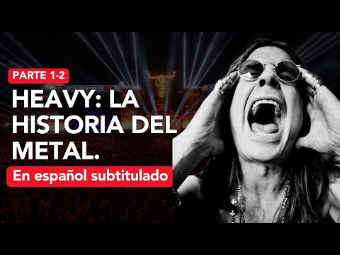 HEAVY - La historia del Metal (Español Subtitulado) VH1 2006 (PARTE 1-2)