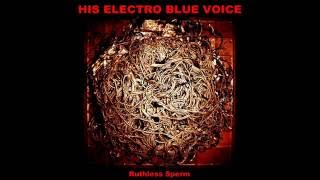 HIS ELECTRO BLUE VOICE - Ruthless Sperm [FULL ALBUM] 2013 + bonus