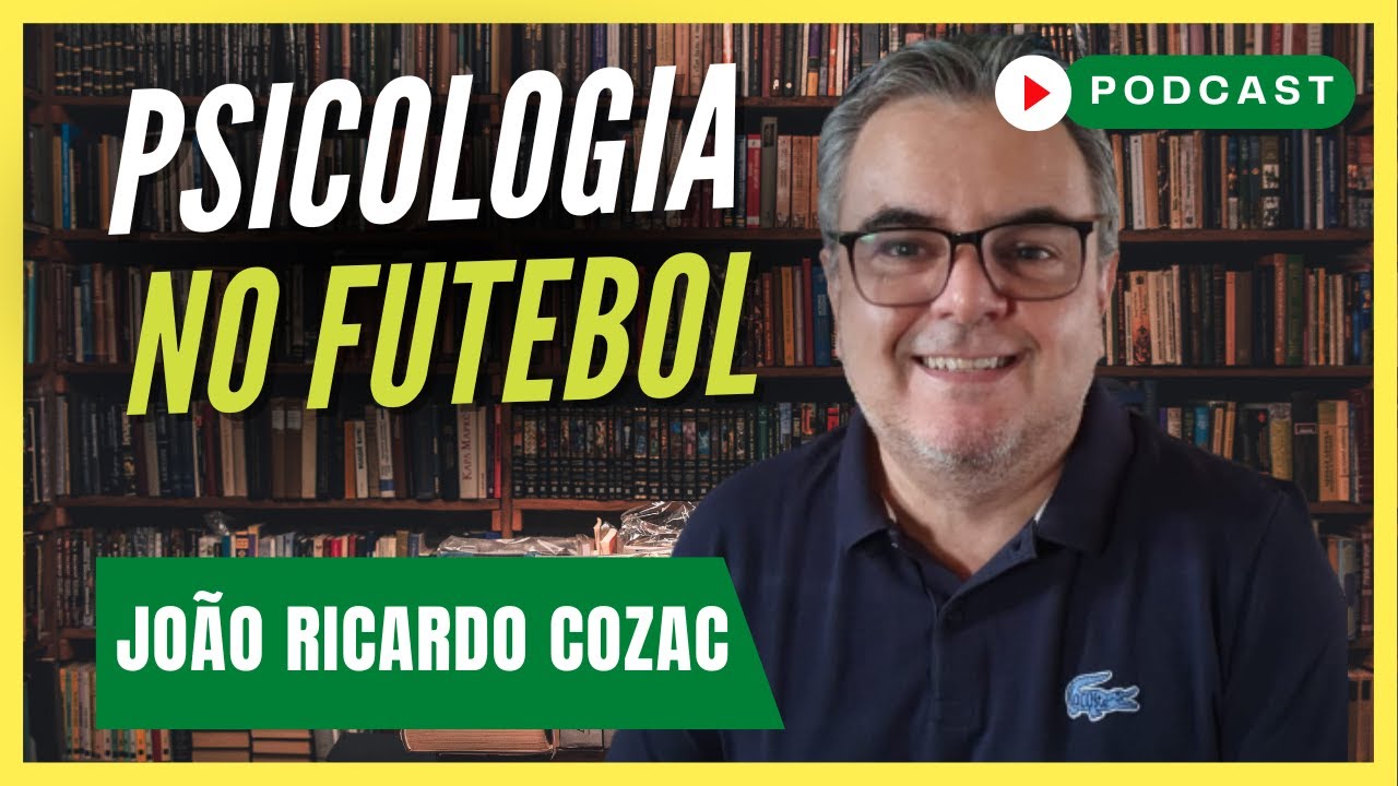 A PSICOLOGIA DO ESPORTE NO FUTEBOL | João Ricardo Cozac - Podcast #87