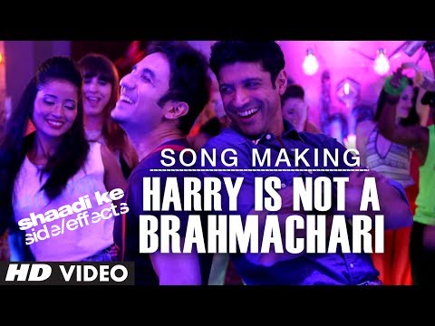 Shaadi Ke Side Effects Song Making Harry Is Not A Brahmachari | Farhan Akhtar,Vir Das