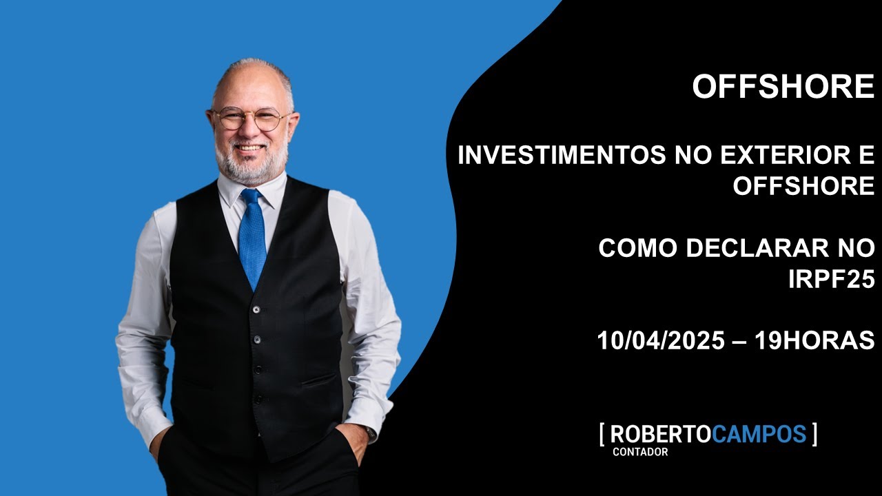Investimentos no Exterior e Offshore - Como Declarar no IR 2025.