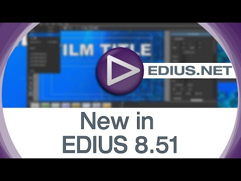 EDIUS.NET Podcast - New in EDIUS 8.51