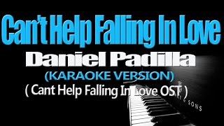 CAN&#39;T HELP FALLING IN LOVE WITH YOU - Daniel Padilla (KARAOKE VERSION)