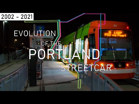 Evolution of the Portland Streetcar | 2002 - 2021