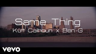 Kutt Calhoun - Same Thing ft. Ben-G