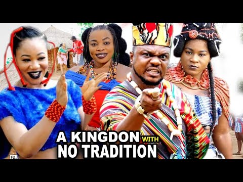 A KINGDOM WITH NO TRADITION SEASON 1&2 - KEN ERICS|DESTINY ETIKO 2023 LATEST NOLLYWOOD FULL MOVIE