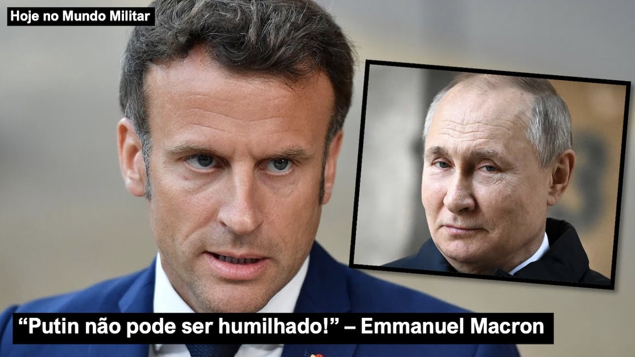 “Putin não pode ser humilhado!”, Emmanuel Macron