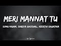 🎤Sonu Nigam, Shreya Ghoshal, Keerthi Sagathia - Meri Mannat Tu Full Lyrics Song |