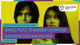 MENAKLUKKAN DUNIA - Once feat. Shakira Jasmine - Official Song Asian Games 2018
