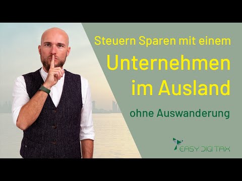 Unternehmen im Ausland gründen | Steuern Sparen ohne Auswanderung