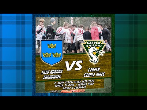 Trzy Korony Żarnowiec- LKS Czapla Czaple Małe 2-1 A- klasa Olkusz sezon 2022/2023 (20.05.2023)