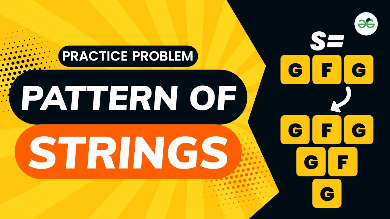 Pattern Of Strings | School Practice Problem | GeeksforGeeks School