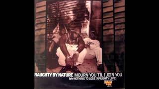 Mourn You Til I Join You - Naughty by Nature