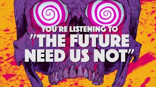 THE CHARM THE FURY - The Future Need Us Not (OFFICIAL TRACK)