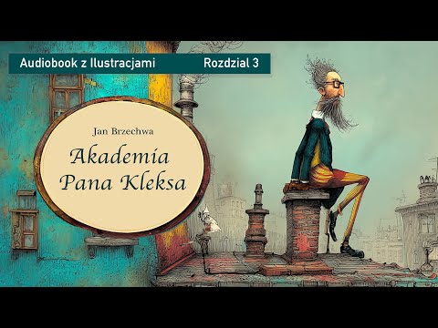 Akademia Pana Kleksa – Audiobook | Rozdział 3: Osobliwości Pana Kleksa  (z ilustracjami)