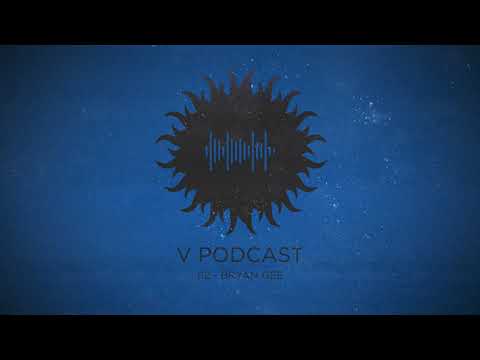 V Podcast 112 - Hosted by Bryan Gee