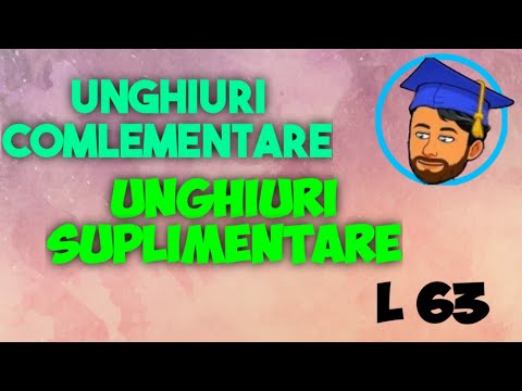 UNGHIURI COMPLEMENTARE - UNGHIURI SUPLEMENTARE - Lecția 63